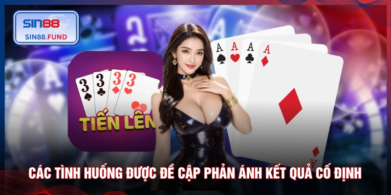 Các tình huống được đề cập phản ánh kết quả cố định 