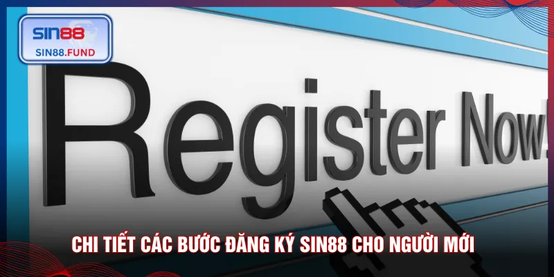 Chi tiết các bước đăng ký SIN88 cho người mới