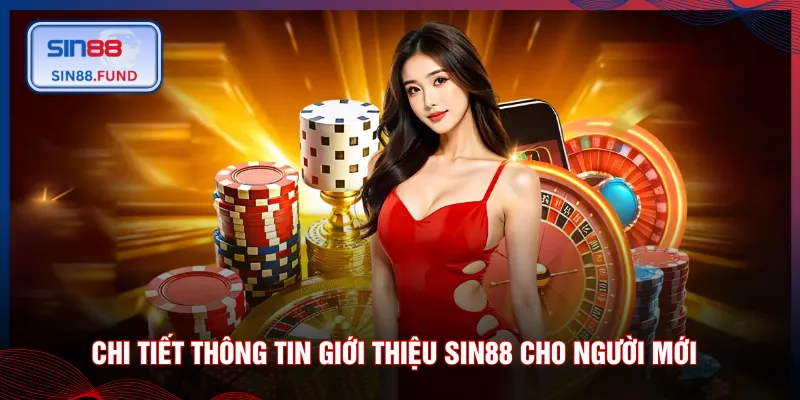 Chi tiết thông tin giới thiệu SIN88 cho người mới