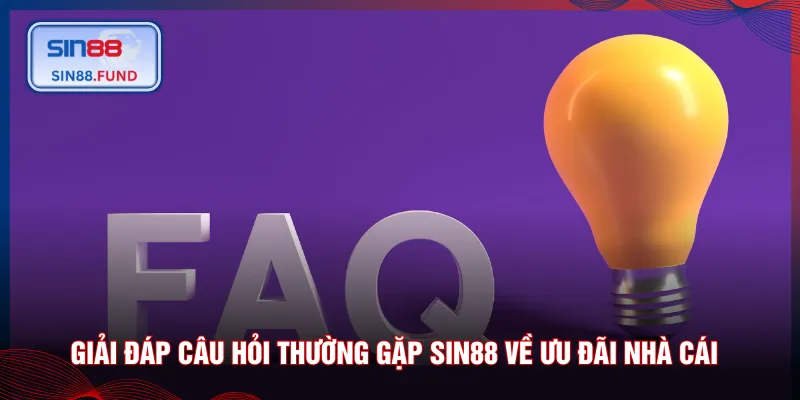 Giải đáp câu hỏi thường gặp SIN88 về ưu đãi nhà cái