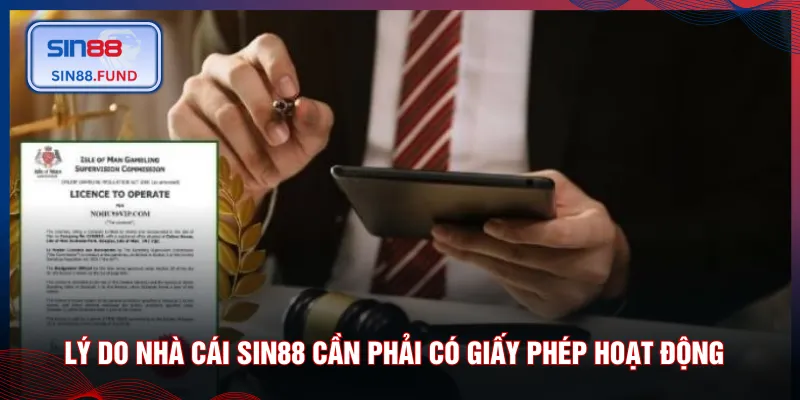 Lý do nhà cái SIN88 cần phải có giấy phép hoạt động