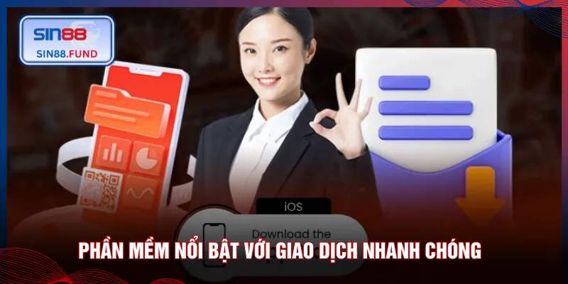 Phần mềm nổi bật với giao dịch nhanh chóng