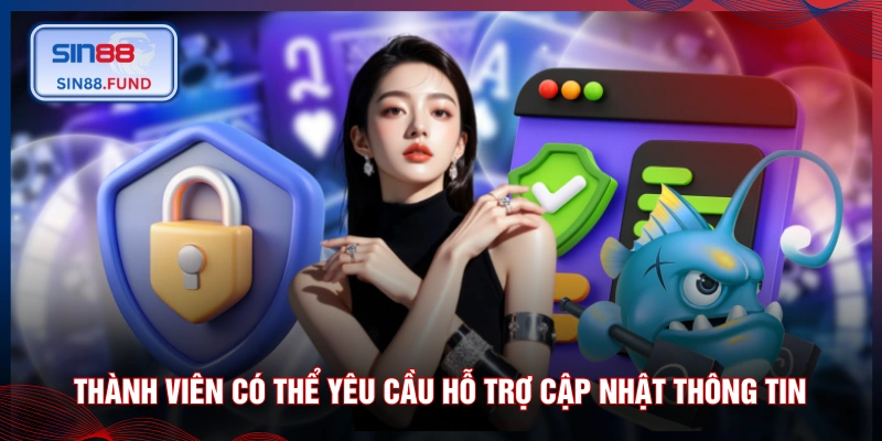 Thành viên có thể yêu cầu hỗ trợ cập nhật thông tin