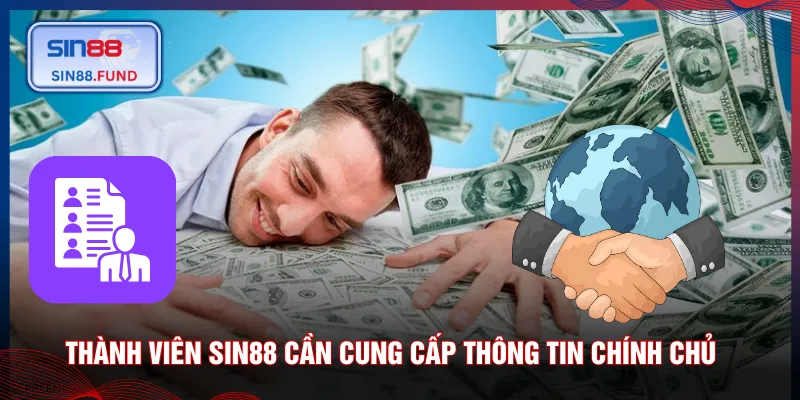 Thành viên SIN88 cần cung cấp thông tin chính chủ