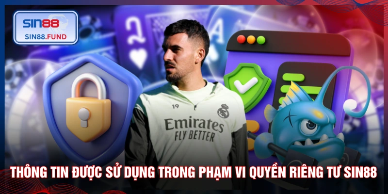 Thông tin chỉ được sử dụng trong phạm vi quyền riêng tư SIN88